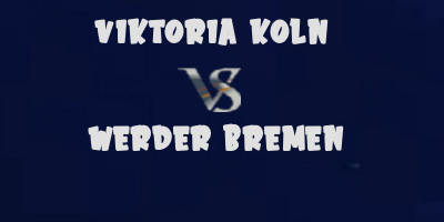Viktoria Koln vs Werder Bremen highlights