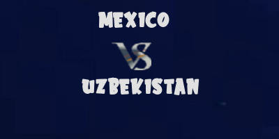 Mexico vs Uzbekistan highlights