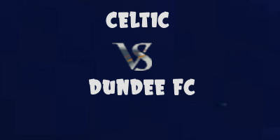 Celtic vs Dundee highlights