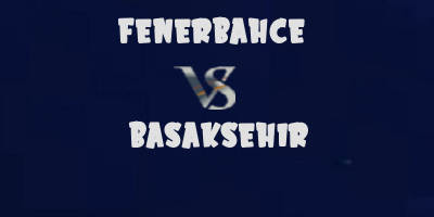 Fenerbahce vs Basaksehir highlights