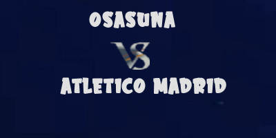 Osasuna vs Atletico Madrid highlights