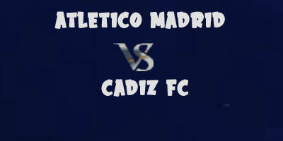 Atletico Madrid vs Cadiz FC