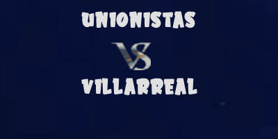 Unionistas vs Villarreal highlights