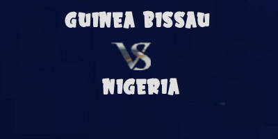 Guinea Bissau vs Nigeria highlights