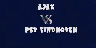 Ajax vs PSV Eindhoven