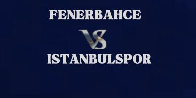 Fenerbahce v Istanbulspor highlights