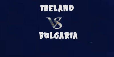 Ireland v Bulgaria highlights